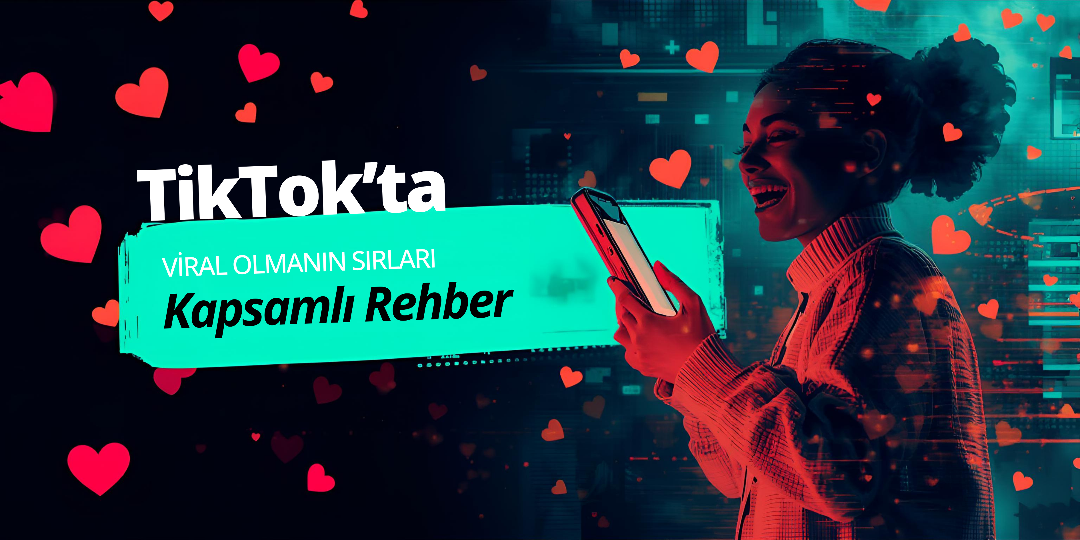 TikTok'ta Viral Olmanın Sırları: Kapsamlı Rehber